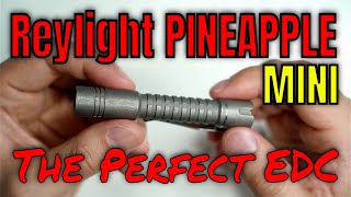 ReyLight Pineapple Mini Titanium The Perfect EDC  10440AAA Nichia 519A 4000K 97 CRI [upl. by Neddy]