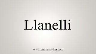 How To Say Llanelli [upl. by Frasch363]