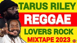 TARUS RILEY MIXTAPE Reggae Mix 2023 Reggae Lovers Rock Retro Reggae Mix Romie Fame Dj Jason [upl. by Pacien]