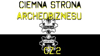 Ciemna Strona Archeobiznesu część 2 [upl. by Rogerg]