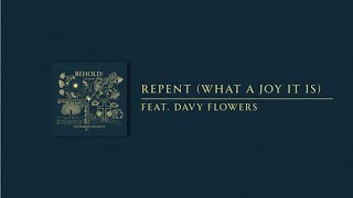 Repent What A Joy It Is  The Worship Initiative feat Davy Flowers [upl. by Jory]