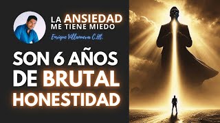 ANSIEDAD 6 AÑOS DE HONESTIDAD BRUTAL [upl. by Anat]