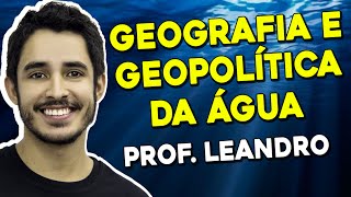 Geografia e Geopolítica da Água no Enem  Geografia  Prof Leandro Almeida [upl. by Maybelle]