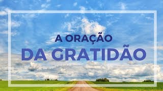 A ORAÇÃO DA GRATIDÃO [upl. by Auqenat568]