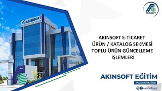 AKINSOFT eTicaret  Toplu Ürün Güncelleme İşlemleri [upl. by Burkitt12]