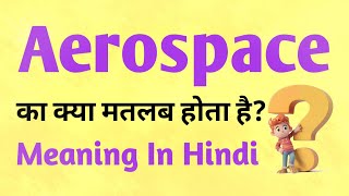 Aerospace meaning in Hindi  Aerospace ka matlab kya hota hai  English to hindi [upl. by Jeth651]