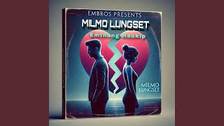 Milmo Lungset [upl. by Eerpud]