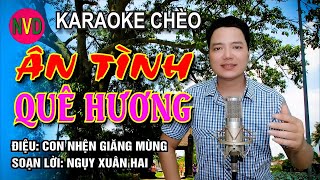 Karaoke chèo ÂN TÌNH QUÊ HƯƠNG  Lời Ngụy Xuân Hai  Điệu Con nhện giăng mùng [upl. by Nnyleve]