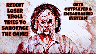 Griefing Reddit Loser Trys To Sabotage Me In Game amp Gets Embarrassed  The Texas Chain Saw Massacre [upl. by Alel]