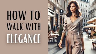 HOW to WALK with ELEGANCE  14 Tricks for Walking with Elegance and Distinction [upl. by Nere]