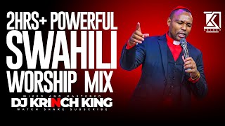 BEST SWAHILI WORSHIP MIX OF ALL TIME  4 HOURS OF NONSTOP WORSHIP GOSPEL MIX  DJ KRINCH KING [upl. by Aihsyn]