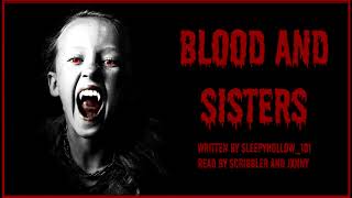 Creepypasta Reading Blood and Sisters horrorgrimdark [upl. by Lussier]