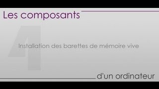 Les composants dun ordinateur  Partie 4  Installation des barettes de mémoire vive [upl. by Haughay342]