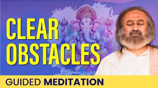 Guided Meditation To Remove Obstacles  Meditation on Lord Ganesha Hindi  Gurudev [upl. by Kazim]