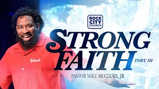 StrongStrong Faith Pt3 Pastor Mike McClure Jr [upl. by Player214]