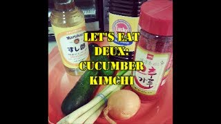 Lets Eat Deux Episode 2 Cucumber Kimchi 오이 김치 [upl. by Oribel]