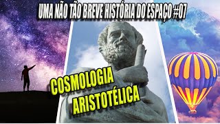 Sobre a Cosmologia Aristotélica  Uma Não Tão Breve História do Espaço [upl. by Nylzaj]