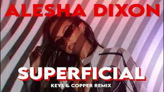 Alesha Dixon  Superficial Keys amp Copper Remix [upl. by Melquist823]