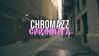 CHROMAZZ  Chromita Official Video [upl. by Otti]