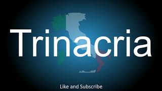 How to correctly pronounce in Italian and English  Trinacria [upl. by Hanikas]