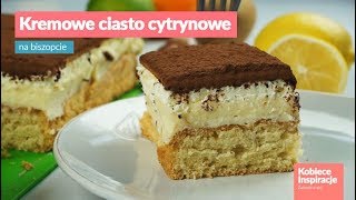 Kremowe ciasto cytrynowe na biszkopcie [upl. by Anestassia]