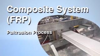 Composite System FRP  Pultrusion Process [upl. by Enerehs]