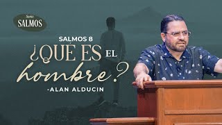 ¿Qué Es El Hombre Salmos 8  Serie de Salmos  Alan Alducin [upl. by Pauiie]