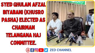 Syed Ghulam Afzal Biyabani Khusro Pasha Elected As Chairman Telangana Haj Committeezedtvchannell [upl. by Inaj]