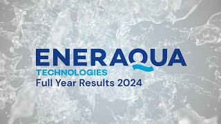 Eneraqua Technologies ETP Full Year 2024 results overview  May 2024 [upl. by Cynthla]