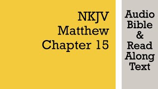 Matthew 15  NKJV Audio Bible amp Text [upl. by Grunenwald]