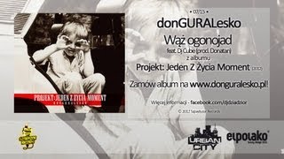 07 donGURALesko  Wąż ogonojad feat Dj Cube prod Donatan [upl. by Aisad]