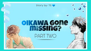 Haikyuu Text OIKAWA GONE MISSING part 2 angst IwaOi [upl. by Gabriell]