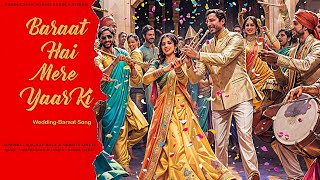 Baraat Song 2024  Baraat Hai Mere Yaar Ki  Rahul Harit  Raghav Raja  Srishti Singh [upl. by Ameer462]