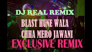 BLAST HUNE WALA CHHA REMIX Dj Real Remix  New Nepali Remix [upl. by Ern]