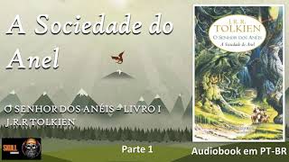 A Sociedade do Anel parte 1 – O Senhor dos Anéis 1 – Legendarium de Tolkien  audiobook em PT BR [upl. by Hnah]