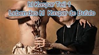 hl Kaspar Teil 1  Leben des hl Kaspar de Bufalo [upl. by Hayouqes]