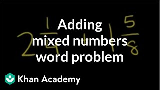 Adding mixed numbers word problem  Fractions  PreAlgebra  Khan Academy [upl. by Evan]