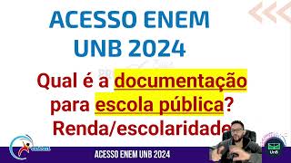 ACESSO ENEM UNB 2024  QUAL É A DOCUMENTAÇÃO PARA A COTA DE ESCOLA PÚBLICA [upl. by Lilac]