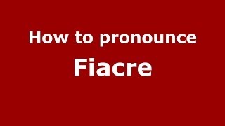 How to Pronounce Fiacre  PronounceNamescom [upl. by Brannon]