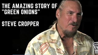 Steve Cropper  The AMAZING Story Behind quotGreen Onionsquot [upl. by Frerichs882]