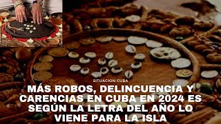 Más robos delincuencia y carencias en Cuba en 2024 es según la Letra del Año lo viene para la Isla [upl. by Ecilegna398]