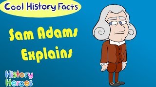 Why The Boston Tea Party  Sam Adams Explains  History Heroes [upl. by Aicirtal]