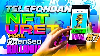 Cep Telefonundan NFT AL SAT ÜRET  Mobil Opensea Kullanım  NFT EĞİTİM SERİSİ 7 [upl. by Adorl]