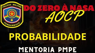 PROBABILIDADE PMPE Mentoria do ZERO à NASA Instituto AOCP Prof Rafael Cardoso [upl. by Tihom593]