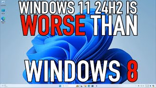 Windows 11 24H2 is WORSE THAN Windows 8  RANT30 [upl. by Isawk]