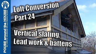 Loft conversion part 24  Battens lead soakers lead window trays amp vertical slate cladding [upl. by Larentia]