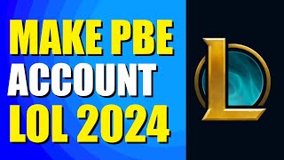 How To Make PBE Account League Of Legends 2024 Best Method [upl. by Renelle]