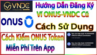 Hướng Dẫn đăng Ký ONUS WalletVNDC Cũ Và Cách Kiếm Miễn Phí UNUS Token Ngay Trên App ONUS [upl. by Alpert]