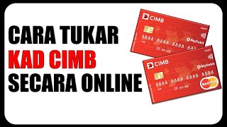 Cara Tukar Kad CIMB Secara Online [upl. by Rihsab]