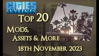 CitiesSkylines  Top 20 Mods Assets and more  18th November 2023  i286 [upl. by Aramat]